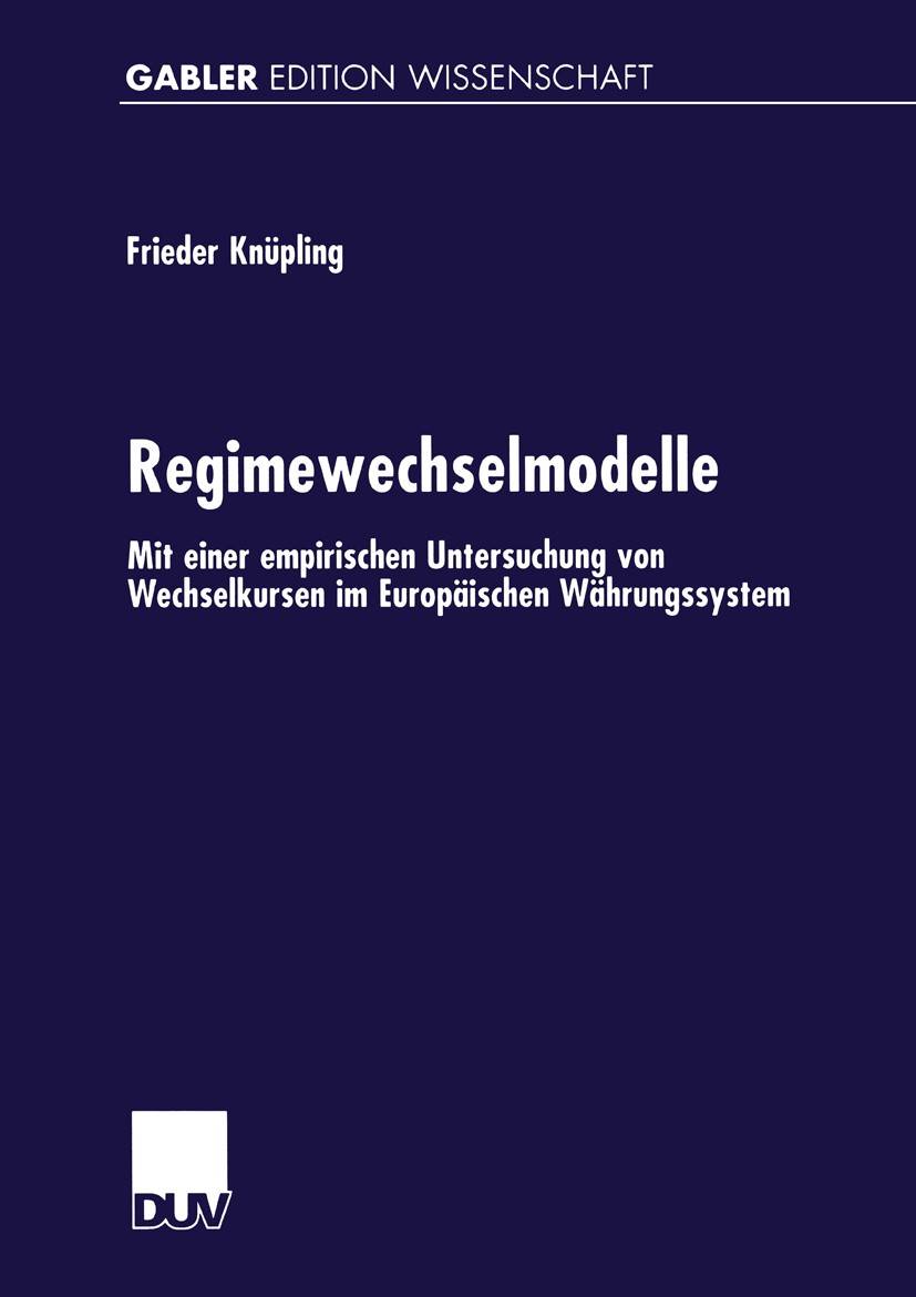 Titlebook: Regimewechselmodelle; Mit einer empirische Frieder Knüpling Book 1999 Springer Fachmedien Wiesbaden 1999 Kaufkraft.Kaufkraftparität.Kaufkra Titlebook: Regimewechselmodelle; Mit einer empirische Frieder Knüpling Book 1999 Springer Fachmedien Wiesbaden 1999 Kaufkraft.Kaufkraftparität.Kaufkra