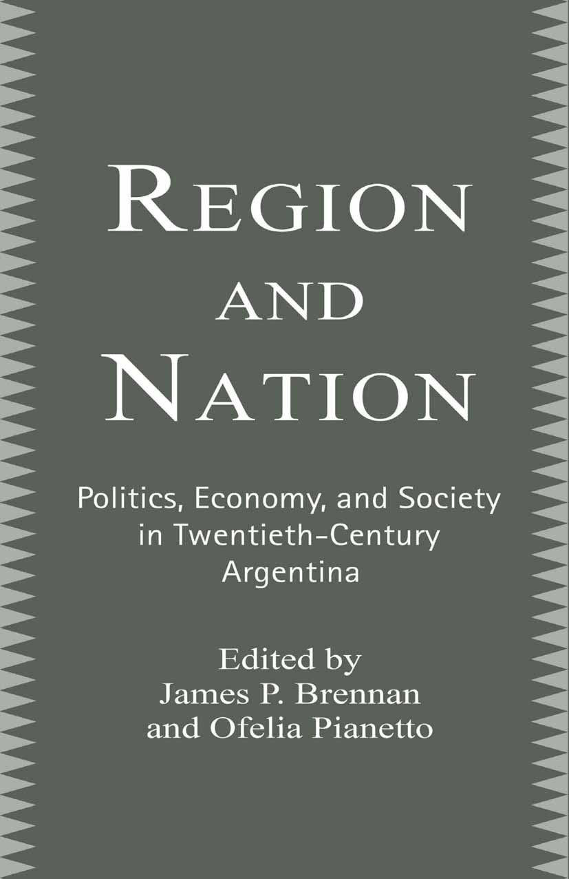 Titlebook: Region and Nation; Politics, Economy an James P. Brennan,Ofelia Pianetto Book 2000 Palgrave Macmillan, a division of Nature America Inc. 20 Titlebook: Region and Nation; Politics, Economy an James P. Brennan,Ofelia Pianetto Book 2000 Palgrave Macmillan, a division of Nature America Inc. 20