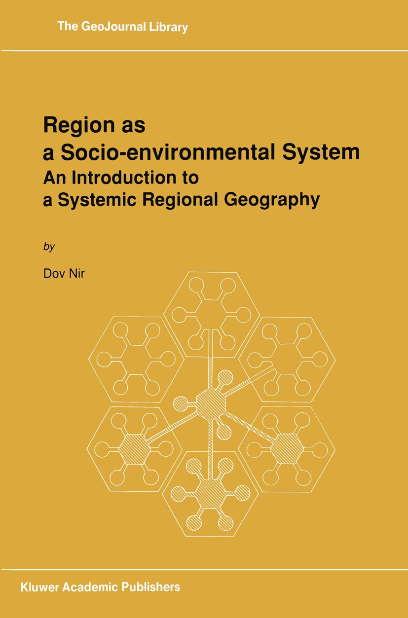 Titlebook: Region as a Socio-environmental System; An Introduction to a Dov Nir Book 1990 Springer Nature B.V. 1990 development.environment.evolution. Titlebook: Region as a Socio-environmental System; An Introduction to a Dov Nir Book 1990 Springer Nature B.V. 1990 development.environment.evolution.