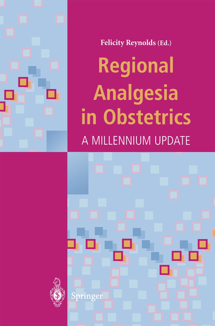 Titlebook: Regional Analgesia in Obstetrics; A Millennium Update Felicity Reynolds Textbook 2000 Springer-Verlag London 2000 Anaesthesiology.Gynaecolo Titlebook: Regional Analgesia in Obstetrics; A Millennium Update Felicity Reynolds Textbook 2000 Springer-Verlag London 2000 Anaesthesiology.Gynaecolo