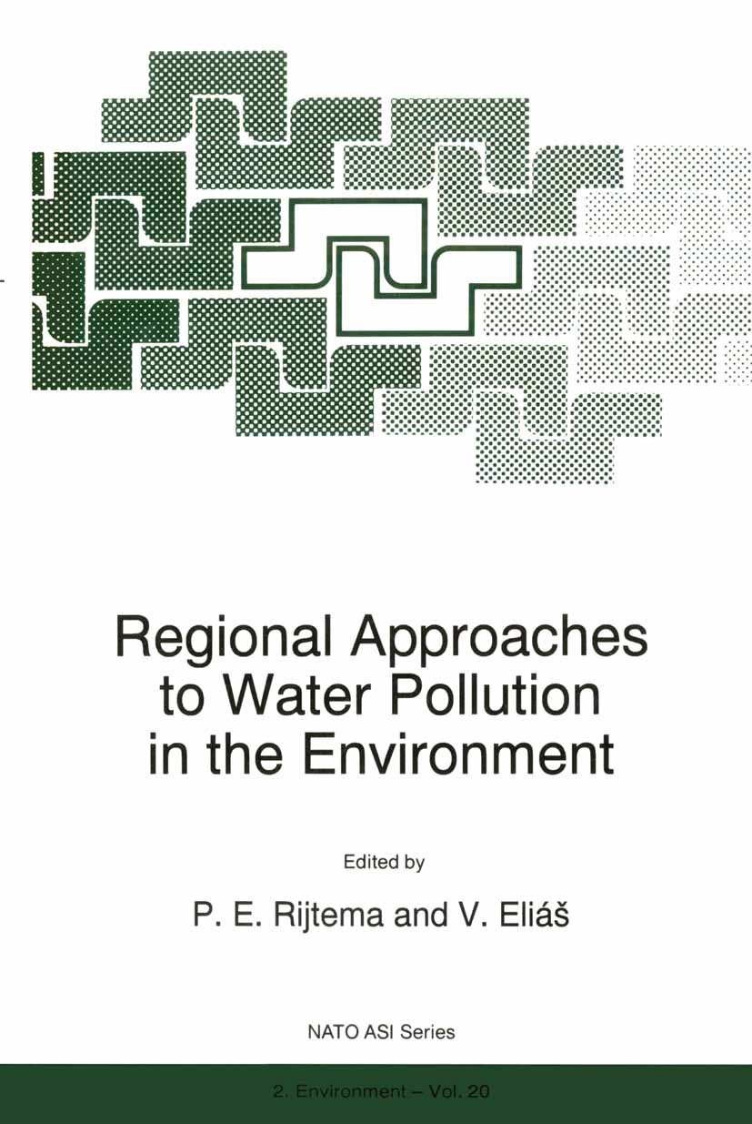 Titlebook: Regional Approaches to Water Pollution in the Environment; P. E. Rijtema,V. Eliáš Book 1996 Kluwer Academic Publishers 1996 Groundwater.Wa Titlebook: Regional Approaches to Water Pollution in the Environment; P. E. Rijtema,V. Eliáš Book 1996 Kluwer Academic Publishers 1996 Groundwater.Wa