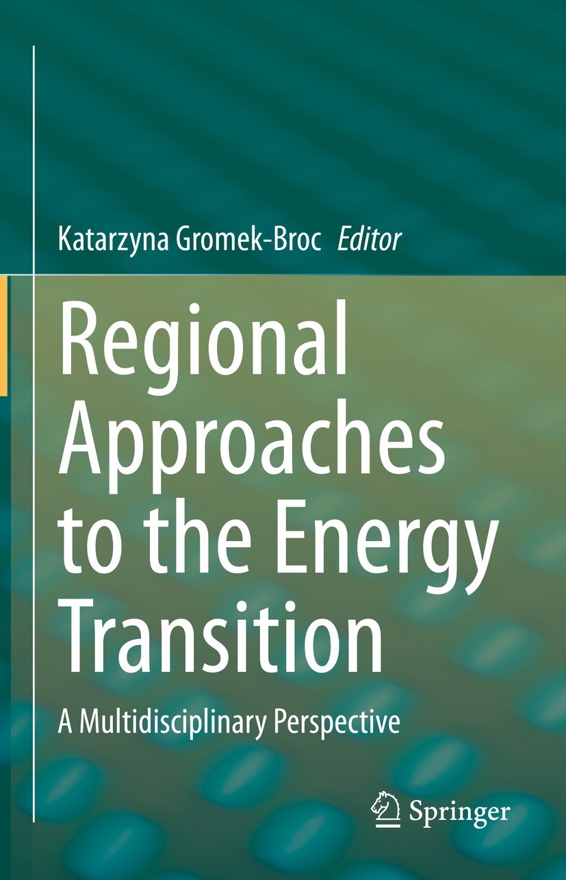 Titlebook: Regional Approaches to the Energy Transition; A Multidisciplinary Katarzyna Gromek-Broc Book 2023 The Editor(s) (if applicable) and The Au Titlebook: Regional Approaches to the Energy Transition; A Multidisciplinary Katarzyna Gromek-Broc Book 2023 The Editor(s) (if applicable) and The Au