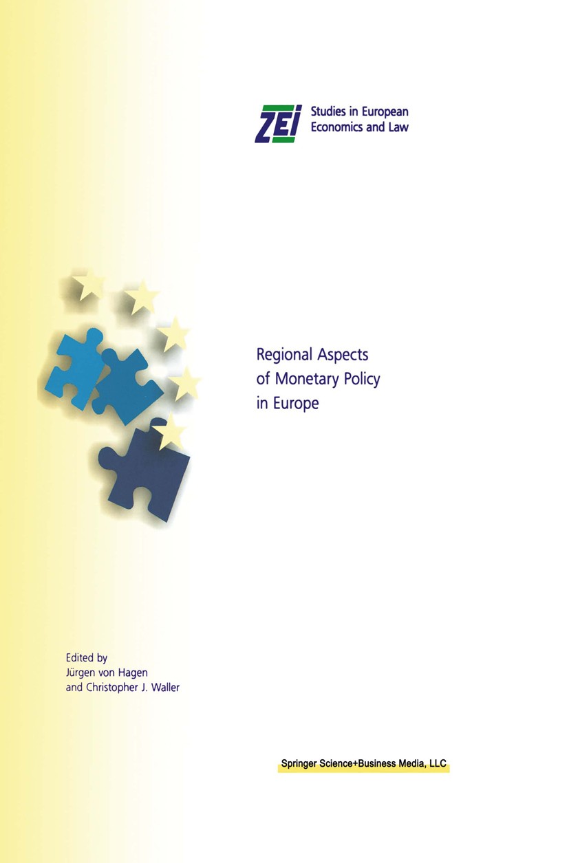 Titlebook: Regional Aspects of Monetary Policy in Europe; Jürgen Hagen,Christopher J. Waller Book 2000 Springer Science+Business Media New York 2000 Titlebook: Regional Aspects of Monetary Policy in Europe; Jürgen Hagen,Christopher J. Waller Book 2000 Springer Science+Business Media New York 2000