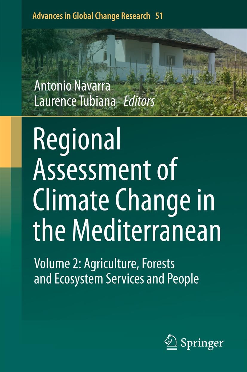 Titlebook: Regional Assessment of Climate Change in the Mediterranean; Volume 2: Agricultur Antonio Navarra,Laurence Tubiana Book 2013 Springer Scienc Titlebook: Regional Assessment of Climate Change in the Mediterranean; Volume 2: Agricultur Antonio Navarra,Laurence Tubiana Book 2013 Springer Scienc