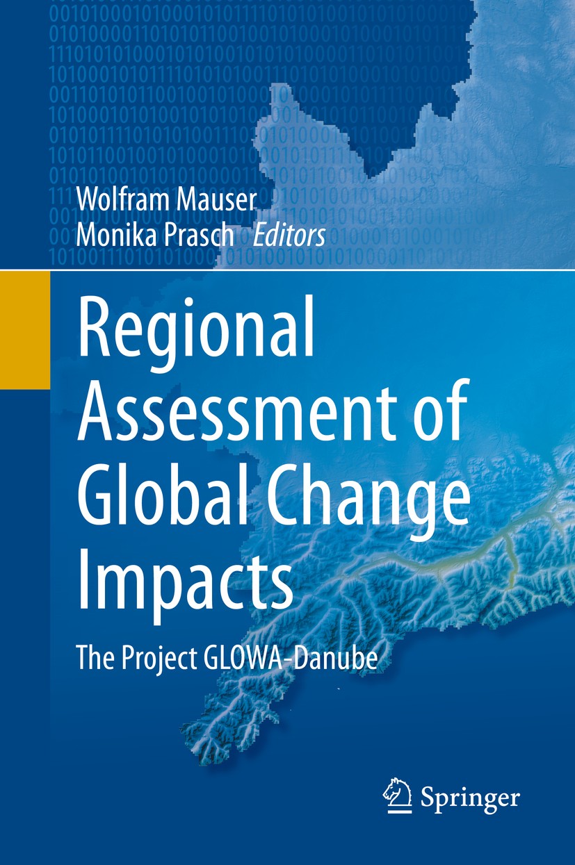 Titlebook: Regional Assessment of Global Change Impacts; The Project GLOWA-Da Wolfram Mauser,Monika Prasch Book 2016 Springer International Publishing Titlebook: Regional Assessment of Global Change Impacts; The Project GLOWA-Da Wolfram Mauser,Monika Prasch Book 2016 Springer International Publishing