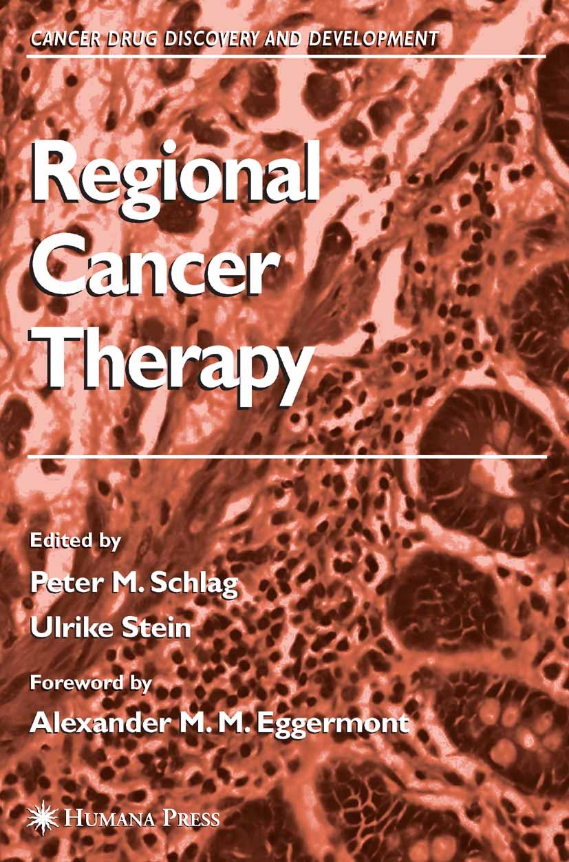 Titlebook: Regional Cancer Therapy; Peter M. Schlag (Professor and Head of Surgical On Book 2007 Humana Press 2007 Laboratory.Tumor.gene therapy.live Titlebook: Regional Cancer Therapy; Peter M. Schlag (Professor and Head of Surgical On Book 2007 Humana Press 2007 Laboratory.Tumor.gene therapy.live