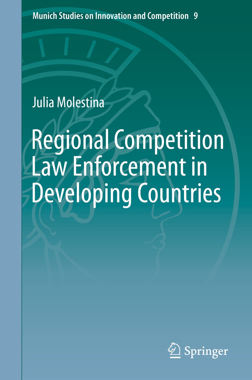 Titlebook: Regional Competition Law Enforcement in Developing Countries; Julia Molestina Book 2019 Springer-Verlag GmbH Germany, part of Springer Nat Titlebook: Regional Competition Law Enforcement in Developing Countries; Julia Molestina Book 2019 Springer-Verlag GmbH Germany, part of Springer Nat