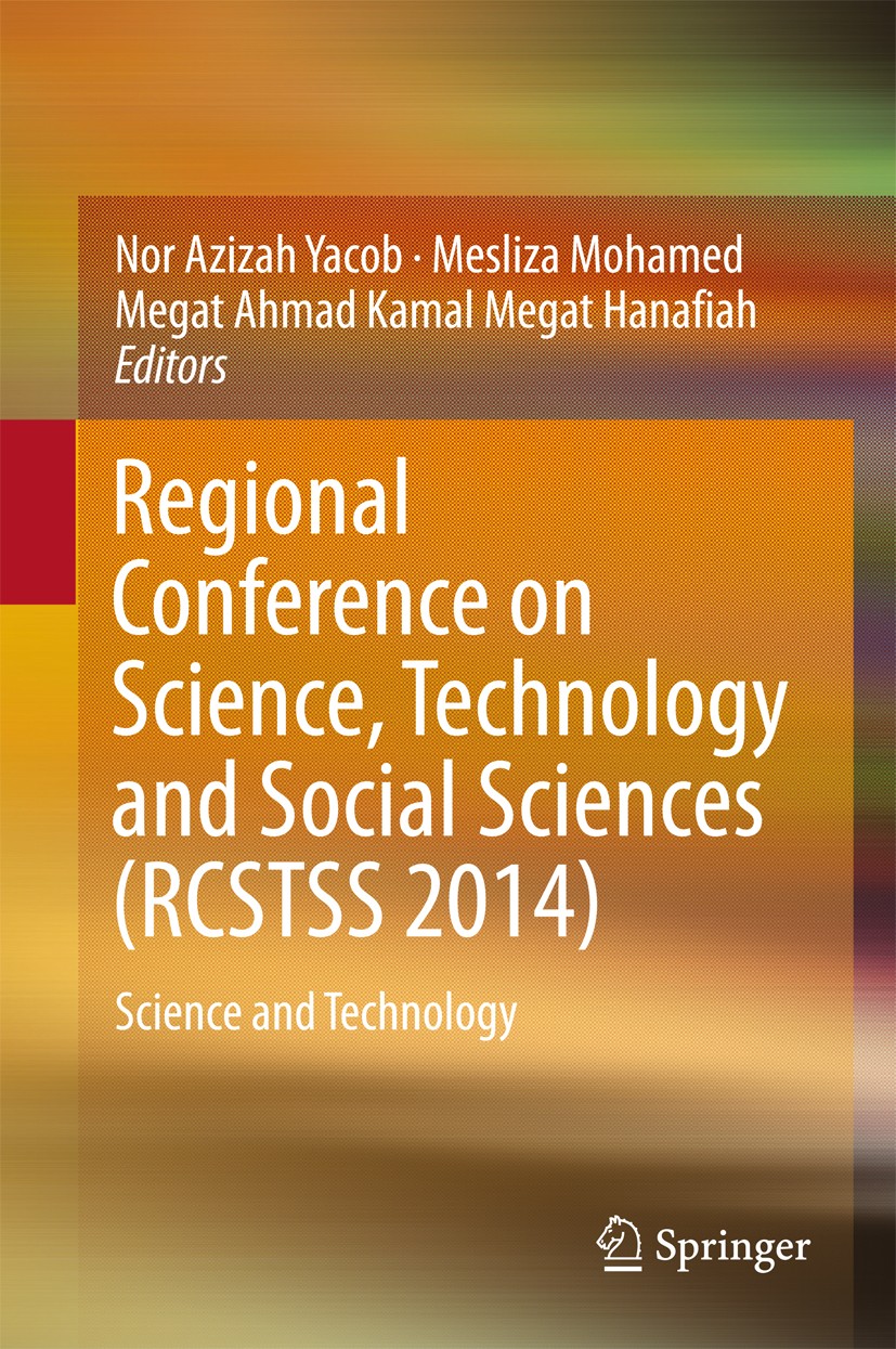 Titlebook: Regional Conference on Science, Technology and Social Sciences (RCSTSS 2014); Science and Technolo Nor Azizah Yacob,Mesliza Mohamed,Megat A Titlebook: Regional Conference on Science, Technology and Social Sciences (RCSTSS 2014); Science and Technolo Nor Azizah Yacob,Mesliza Mohamed,Megat A