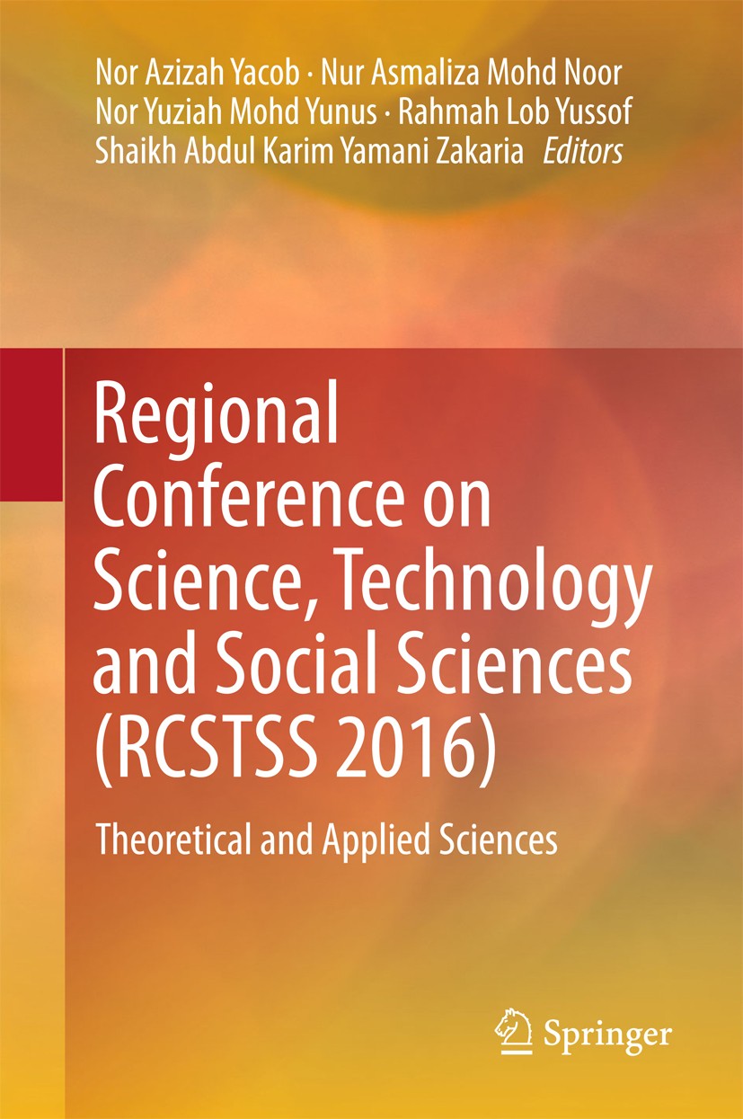 Titlebook: Regional Conference on Science, Technology and Social Sciences (RCSTSS 2016); Theoretical and Appl Nor Azizah Yacob,Nur Asmaliza Mohd Noor, Titlebook: Regional Conference on Science, Technology and Social Sciences (RCSTSS 2016); Theoretical and Appl Nor Azizah Yacob,Nur Asmaliza Mohd Noor,