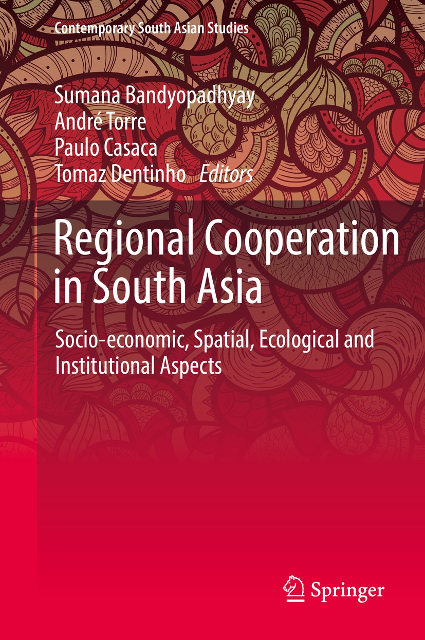 Titlebook: Regional Cooperation in South Asia; Socio-economic, Spat Sumana Bandyopadhyay,André Torre,Tomaz Dentinho Book 2017 Springer International P Titlebook: Regional Cooperation in South Asia; Socio-economic, Spat Sumana Bandyopadhyay,André Torre,Tomaz Dentinho Book 2017 Springer International P