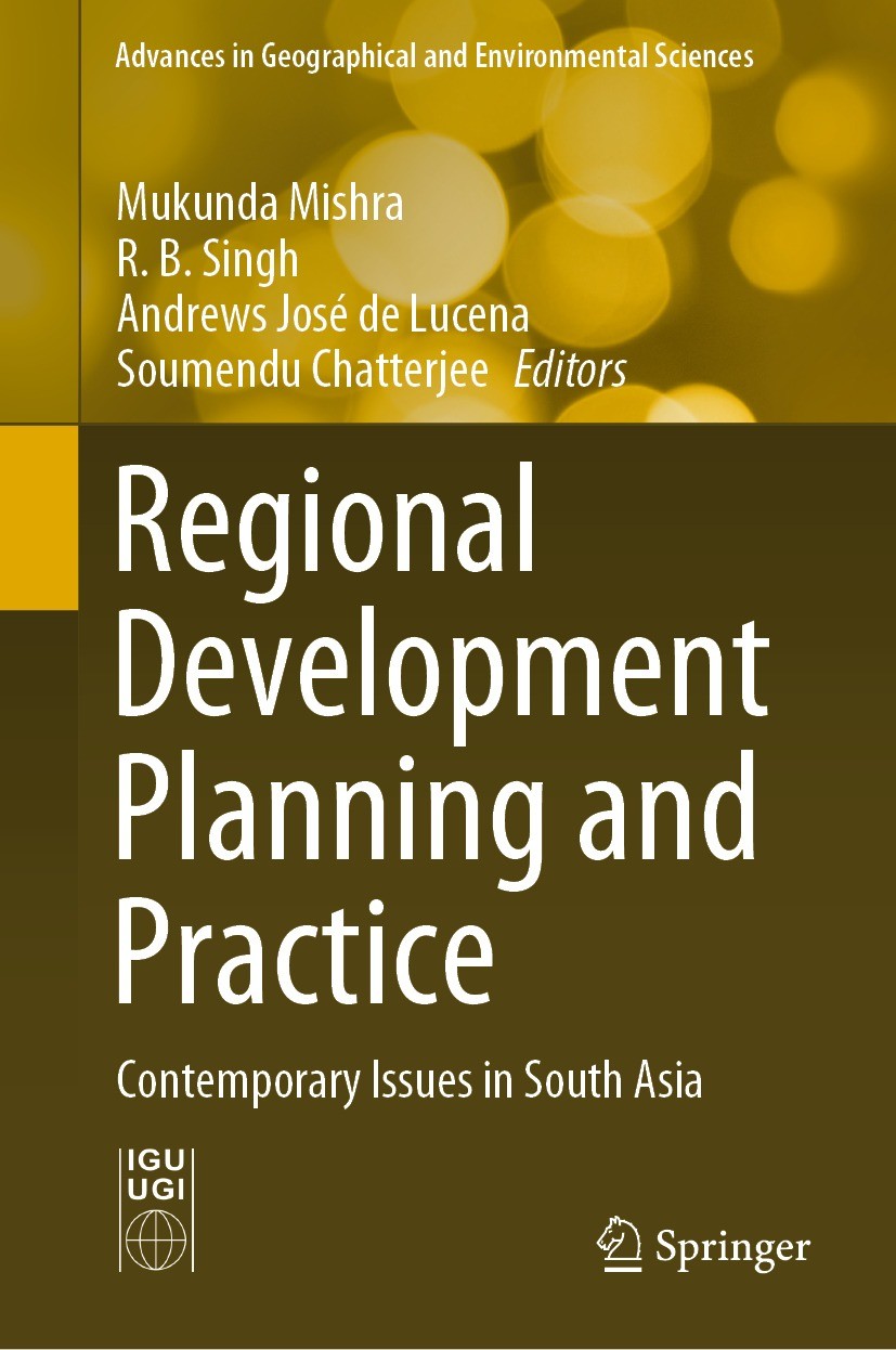 Titlebook: Regional Development Planning and Practice; Contemporary Issues Mukunda Mishra,R. B. Singh,Soumendu Chatterjee Book 2022 The Editor(s) (if Titlebook: Regional Development Planning and Practice; Contemporary Issues Mukunda Mishra,R. B. Singh,Soumendu Chatterjee Book 2022 The Editor(s) (if