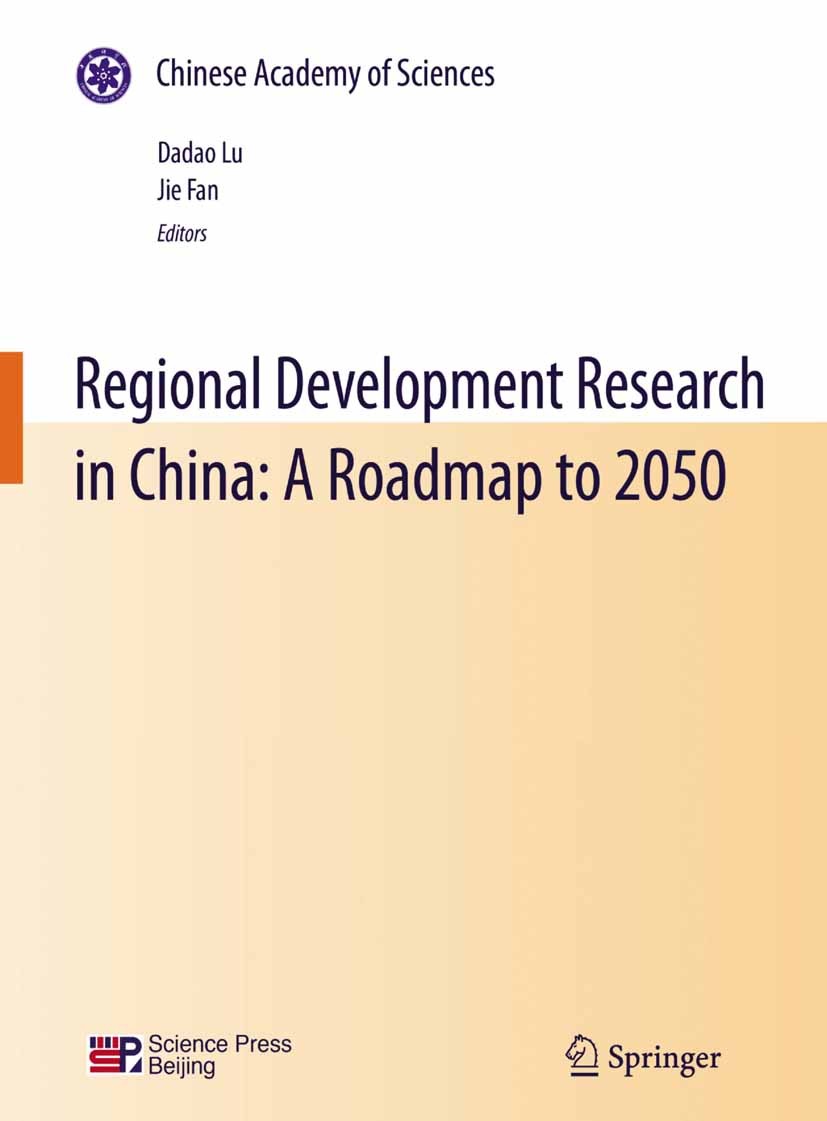 Titlebook: Regional Development Research in China: A Roadmap to 2050; Dadao Lu,Jie Fan Book 2010 Springer-Verlag GmbH Berlin Heidelberg 2010 China.Ec Titlebook: Regional Development Research in China: A Roadmap to 2050; Dadao Lu,Jie Fan Book 2010 Springer-Verlag GmbH Berlin Heidelberg 2010 China.Ec
