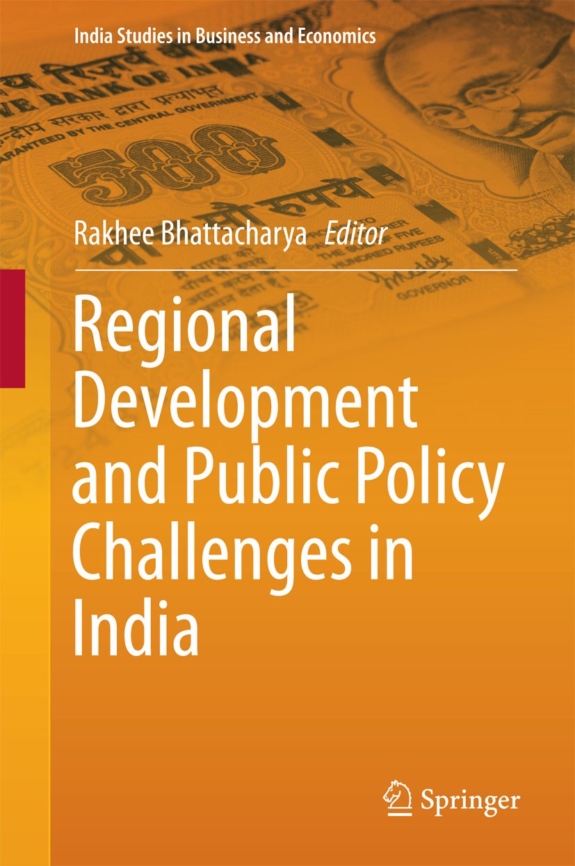 Titlebook: Regional Development and Public Policy Challenges in India; Rakhee Bhattacharya Book 2015 Rajiv Gandhi Institute for Contemporary Studies Titlebook: Regional Development and Public Policy Challenges in India; Rakhee Bhattacharya Book 2015 Rajiv Gandhi Institute for Contemporary Studies