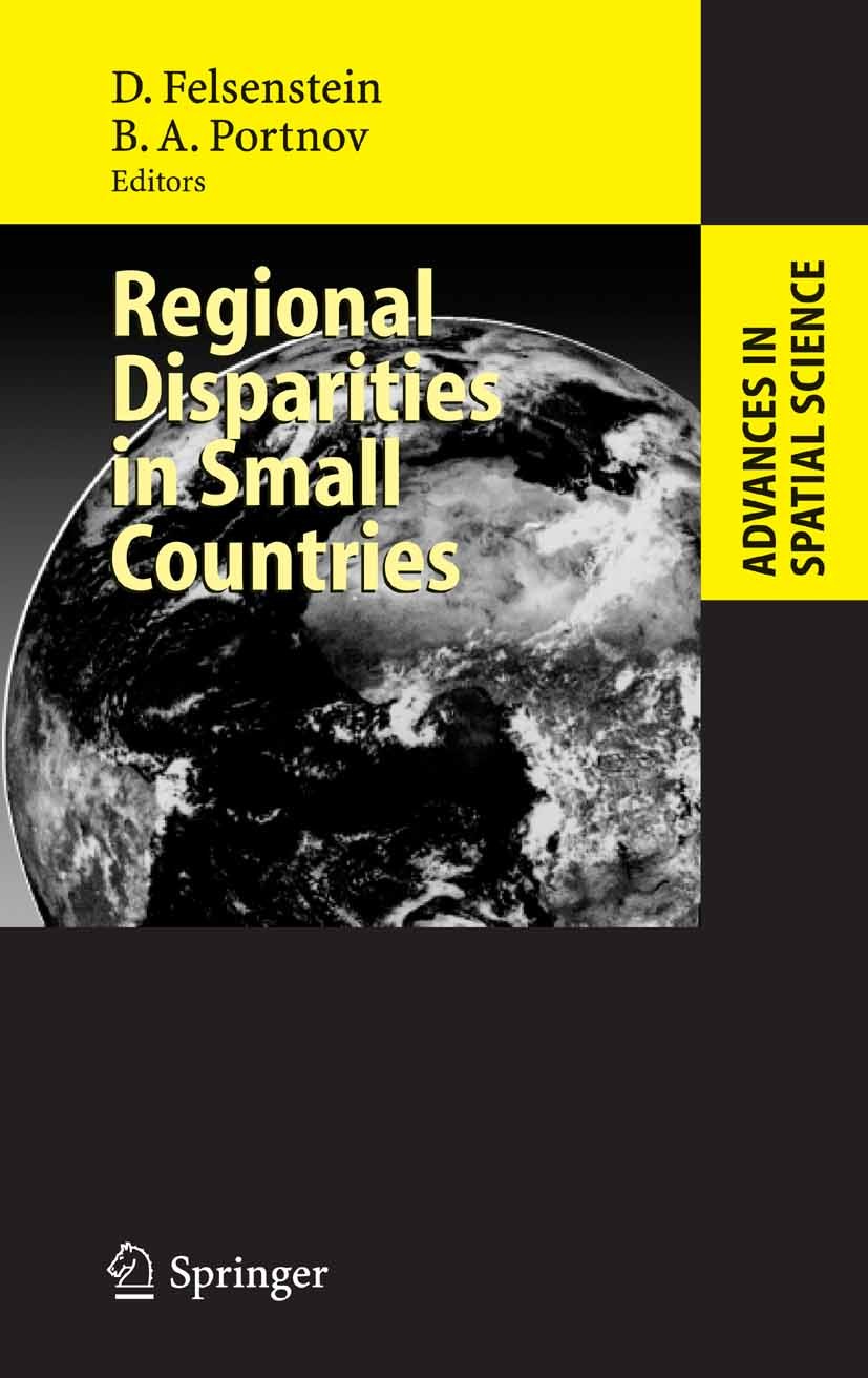 Titlebook: Regional Disparities in Small Countries; Daniel Felsenstein,Boris A. Portnov Book 2005 Springer-Verlag Berlin Heidelberg 2005 European Uni Titlebook: Regional Disparities in Small Countries; Daniel Felsenstein,Boris A. Portnov Book 2005 Springer-Verlag Berlin Heidelberg 2005 European Uni