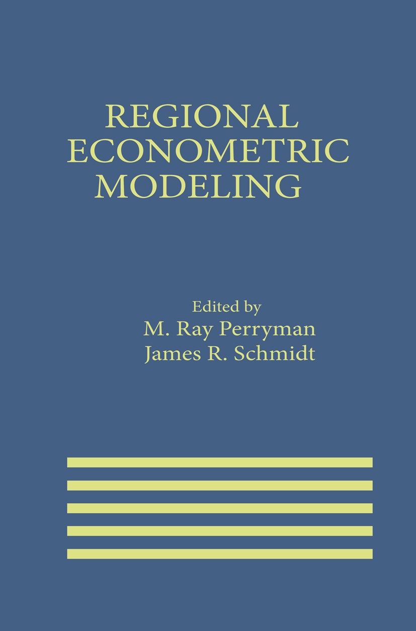 Titlebook: Regional Econometric Modeling; M. Ray Perryman,James R. Schmidt Book 1987 Kluwer•Nijhoff Publishing 1987 econometrics Titlebook: Regional Econometric Modeling; M. Ray Perryman,James R. Schmidt Book 1987 Kluwer•Nijhoff Publishing 1987 econometrics
