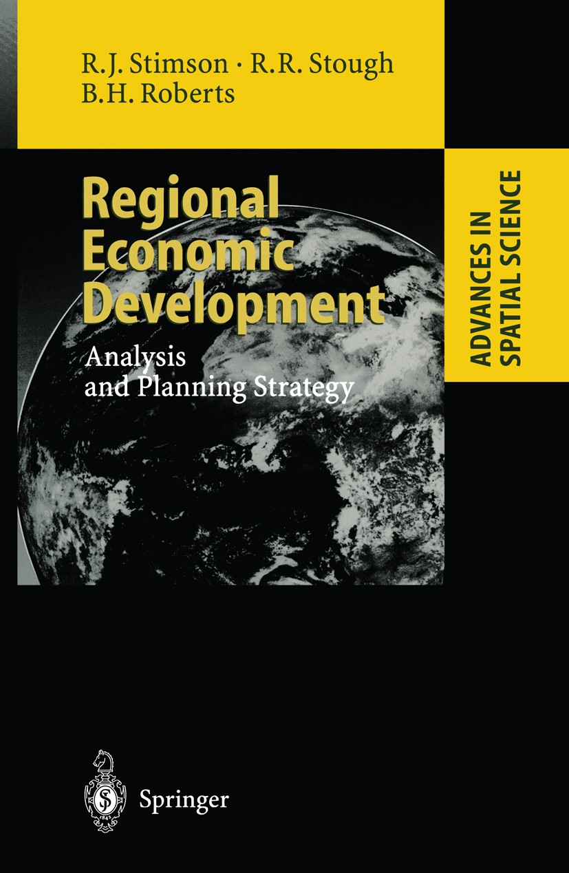 Titlebook: Regional Economic Development; Analysis and Plannin Robert J. Stimson,Roger R. Stough,Brian H. Roberts Book 20021st edition Springer-Verlag Titlebook: Regional Economic Development; Analysis and Plannin Robert J. Stimson,Roger R. Stough,Brian H. Roberts Book 20021st edition Springer-Verlag