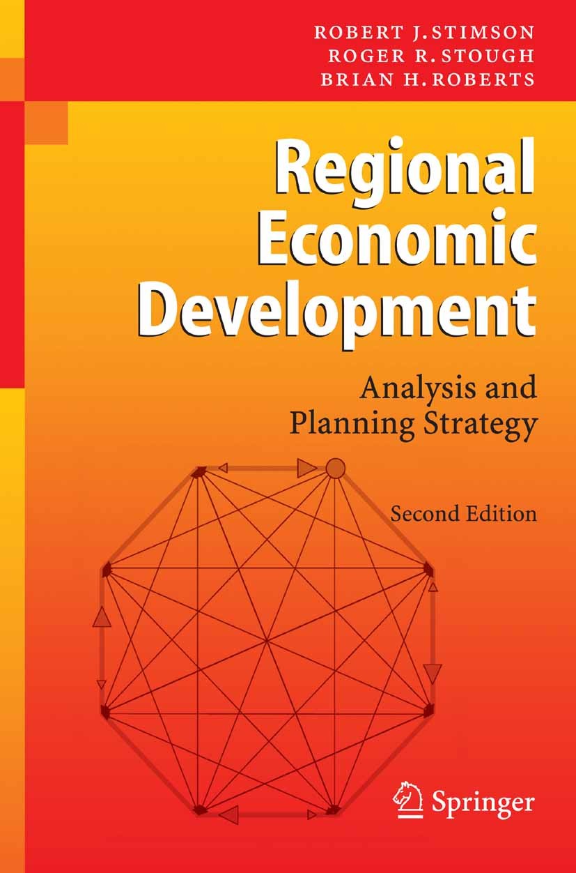 Titlebook: Regional Economic Development; Analysis and Plannin Robert J. Stimson,Roger R. Stough,Brian H. Roberts Textbook 2006Latest edition Springer Titlebook: Regional Economic Development; Analysis and Plannin Robert J. Stimson,Roger R. Stough,Brian H. Roberts Textbook 2006Latest edition Springer