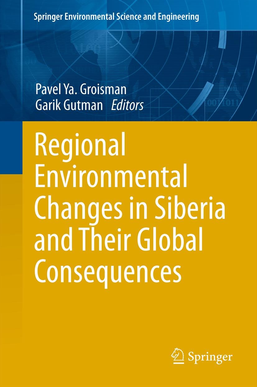 Titlebook: Regional Environmental Changes in Siberia and Their Global Consequences; Pavel Ya. Groisman,Garik Gutman Book 2013 Springer Science+Busine Titlebook: Regional Environmental Changes in Siberia and Their Global Consequences; Pavel Ya. Groisman,Garik Gutman Book 2013 Springer Science+Busine