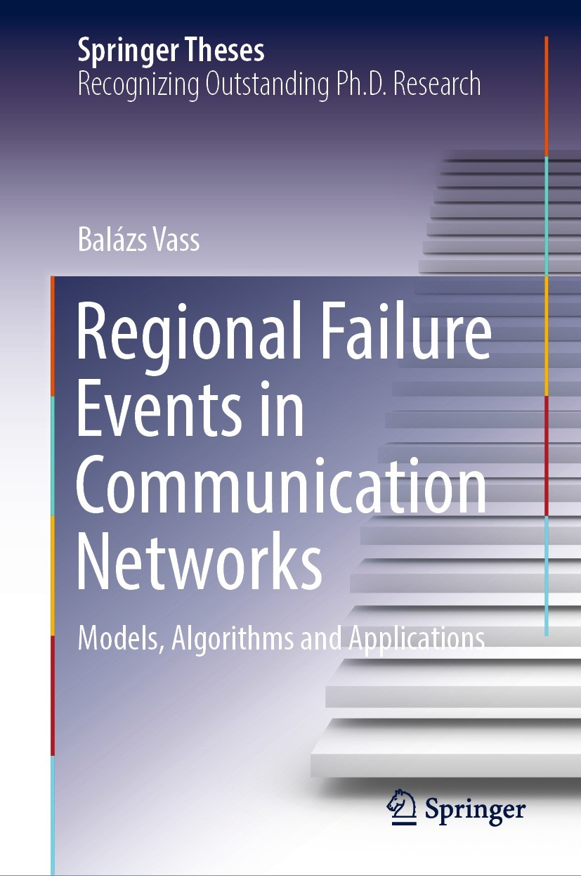 Titlebook: Regional Failure Events in Communication Networks; Models, Algorithms a Balázs Vass Book 2022 The Editor(s) (if applicable) and The Author( Titlebook: Regional Failure Events in Communication Networks; Models, Algorithms a Balázs Vass Book 2022 The Editor(s) (if applicable) and The Author(