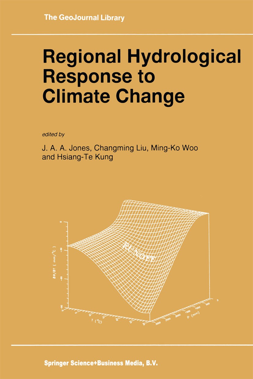 Titlebook: Regional Hydrological Response to Climate Change; J. A. A. Jones,Changming Liu,Hsiang-Te Kung Book 1996 Springer Science+Business Media Do Titlebook: Regional Hydrological Response to Climate Change; J. A. A. Jones,Changming Liu,Hsiang-Te Kung Book 1996 Springer Science+Business Media Do