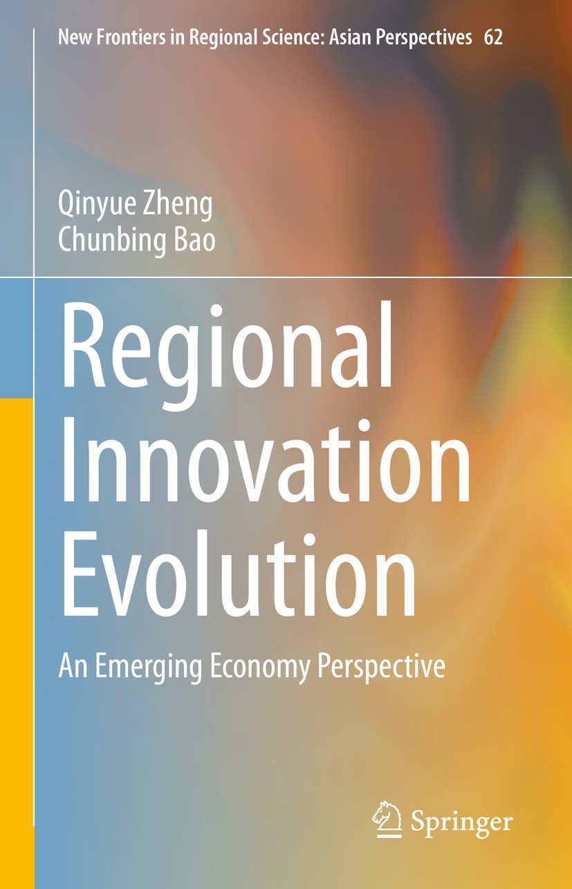 Titlebook: Regional Innovation Evolution; An Emerging Economy Qinyue Zheng,Chunbing Bao Book 2022 The Editor(s) (if applicable) and The Author(s), un Titlebook: Regional Innovation Evolution; An Emerging Economy Qinyue Zheng,Chunbing Bao Book 2022 The Editor(s) (if applicable) and The Author(s), un