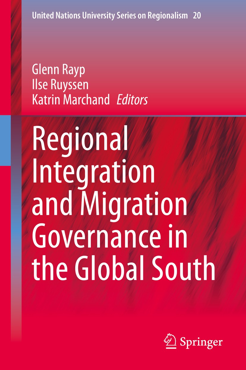 Titlebook: Regional Integration and Migration Governance in the Global South; Glenn Rayp,Ilse Ruyssen,Katrin Marchand Book 2020 Springer Nature Switz Titlebook: Regional Integration and Migration Governance in the Global South; Glenn Rayp,Ilse Ruyssen,Katrin Marchand Book 2020 Springer Nature Switz