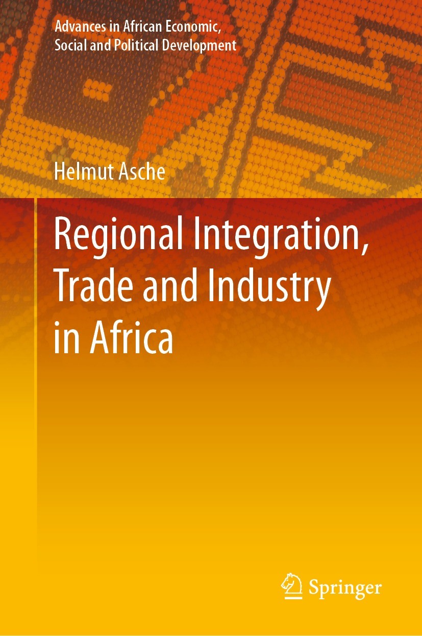 Titlebook: Regional Integration, Trade and Industry in Africa; Helmut Asche Book 2021 The Editor(s) (if applicable) and The Author(s), under exclusiv Titlebook: Regional Integration, Trade and Industry in Africa; Helmut Asche Book 2021 The Editor(s) (if applicable) and The Author(s), under exclusiv