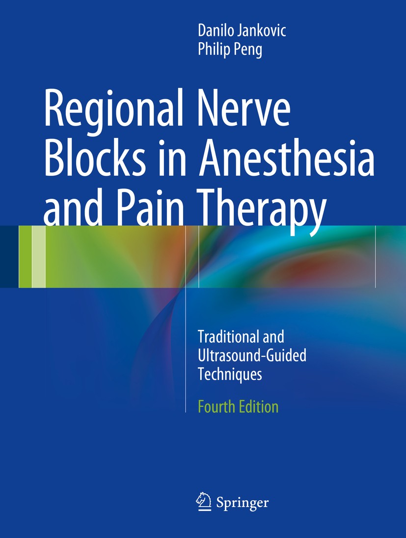 Titlebook: Regional Nerve Blocks in Anesthesia and Pain Therapy; Traditional and Ultr Danilo Jankovic,Philip Peng Book 20154th edition Springer Intern Titlebook: Regional Nerve Blocks in Anesthesia and Pain Therapy; Traditional and Ultr Danilo Jankovic,Philip Peng Book 20154th edition Springer Intern