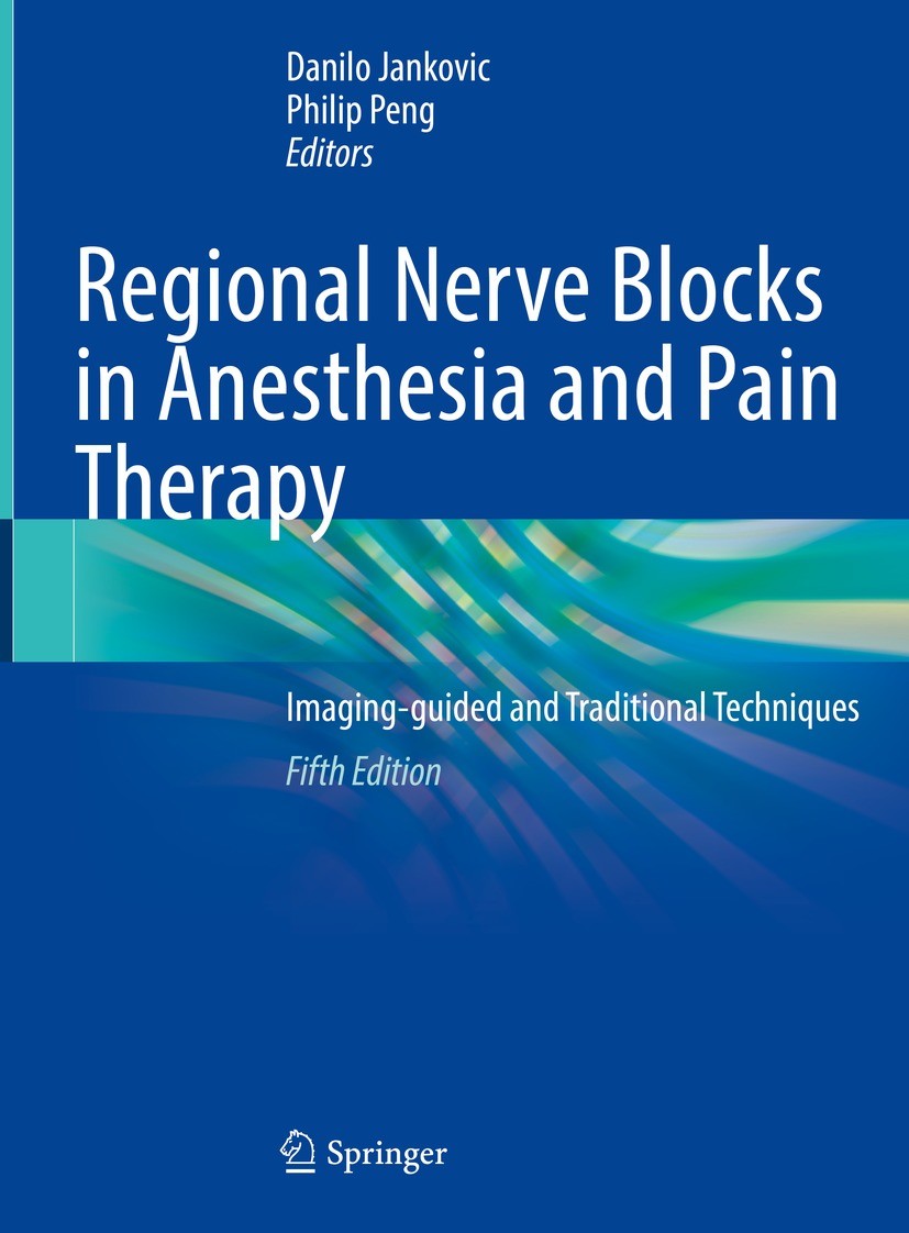 Titlebook: Regional Nerve Blocks in Anesthesia and Pain Therapy; Imaging-guided and T Danilo Jankovic,Philip Peng Book 2022Latest edition The Editor(s Titlebook: Regional Nerve Blocks in Anesthesia and Pain Therapy; Imaging-guided and T Danilo Jankovic,Philip Peng Book 2022Latest edition The Editor(s
