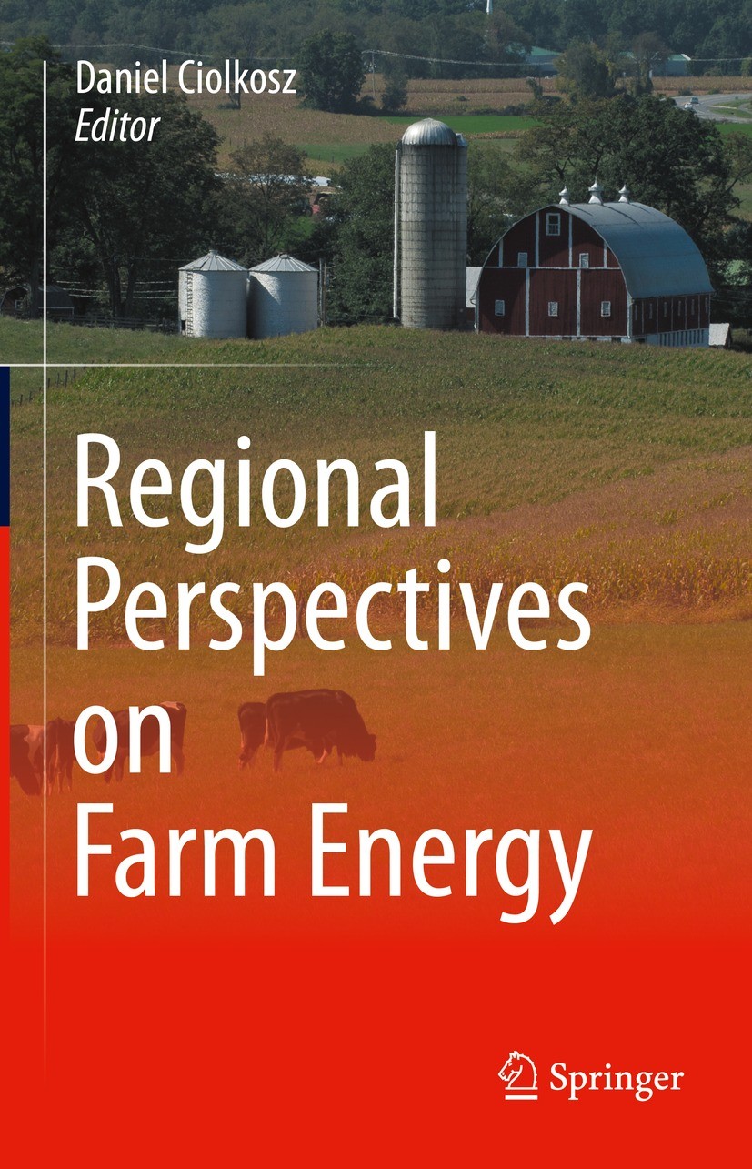 Titlebook: Regional Perspectives on Farm Energy; Daniel Ciolkosz Book 2022 The Editor(s) (if applicable) and The Author(s), under exclusive license t Titlebook: Regional Perspectives on Farm Energy; Daniel Ciolkosz Book 2022 The Editor(s) (if applicable) and The Author(s), under exclusive license t