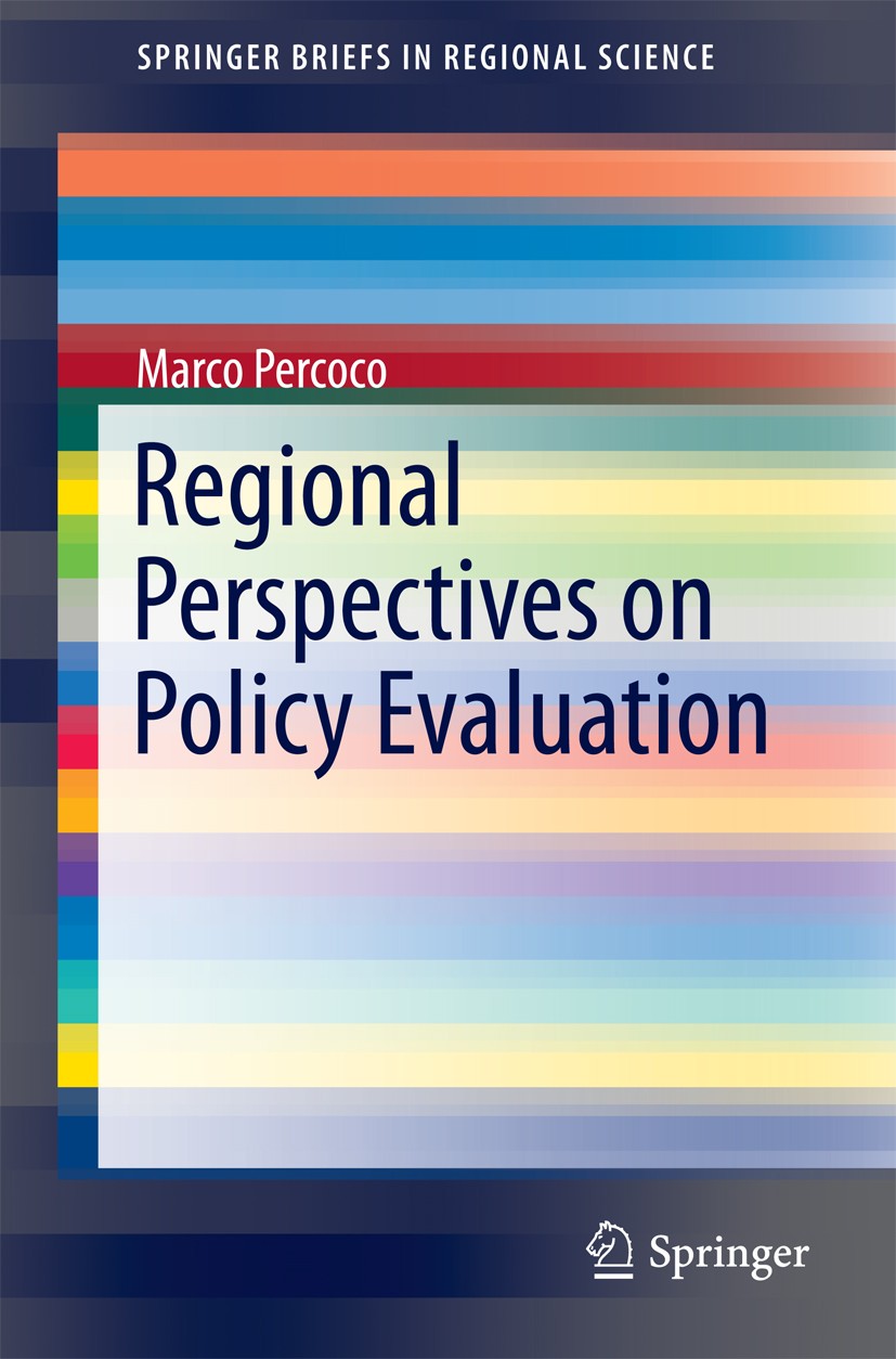 Titlebook: Regional Perspectives on Policy Evaluation; Marco Percoco Book 2014 The Author(s) 2014 Counterfactual Methods.EU Cohesion Policy.Policy Ev Titlebook: Regional Perspectives on Policy Evaluation; Marco Percoco Book 2014 The Author(s) 2014 Counterfactual Methods.EU Cohesion Policy.Policy Ev