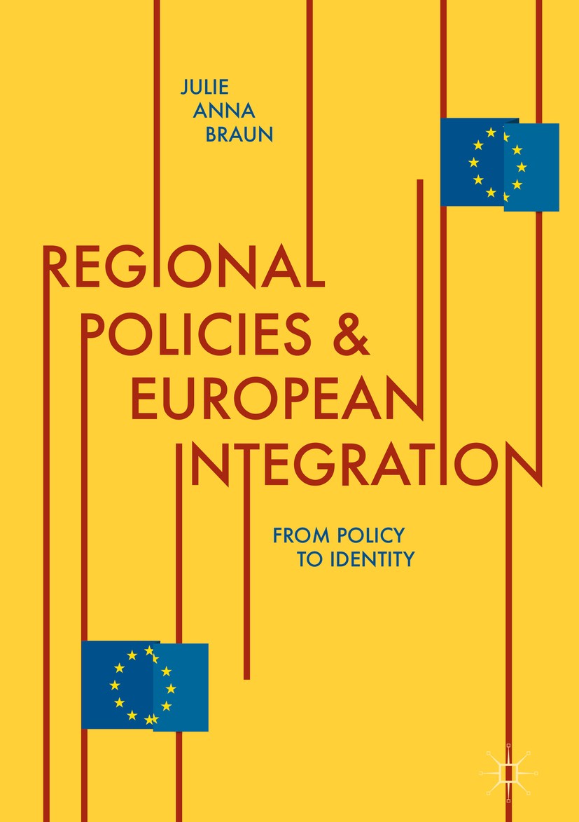 Titlebook: Regional Policies and European Integration; From Policy to Ident Julie Anna Braun Book 2018 The Editor(s) (if applicable) and The Author(s) Titlebook: Regional Policies and European Integration; From Policy to Ident Julie Anna Braun Book 2018 The Editor(s) (if applicable) and The Author(s)