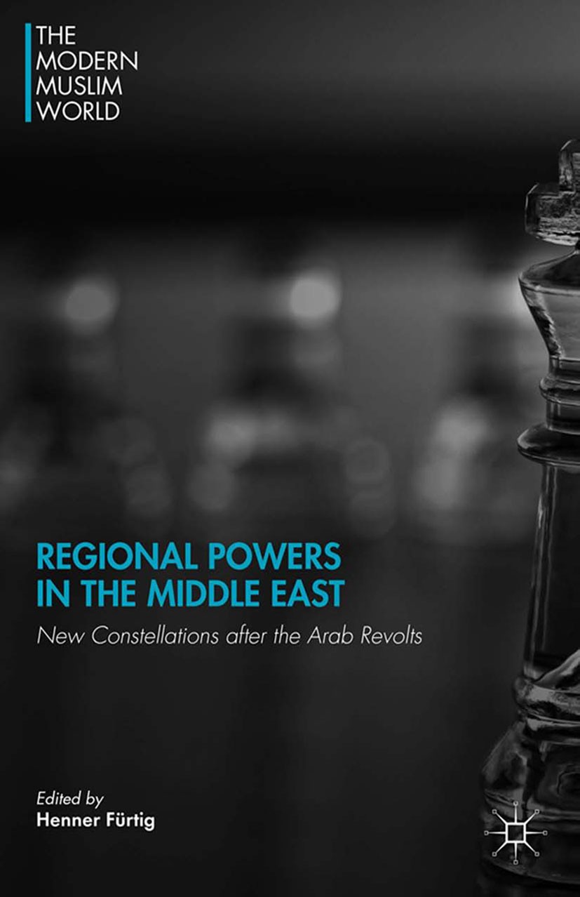 Titlebook: Regional Powers in the Middle East; New Constellations a Henner Fürtig Book 2014 Palgrave Macmillan, a division of Nature America Inc. 2014 Titlebook: Regional Powers in the Middle East; New Constellations a Henner Fürtig Book 2014 Palgrave Macmillan, a division of Nature America Inc. 2014