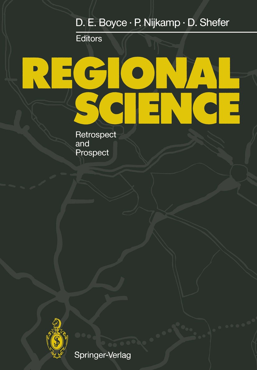 Titlebook: Regional Science; Retrospect and Prosp David E. Boyce,Peter Nijkamp,Daniel Shefer Book 1991 Springer-Verlag Berlin · Heidelberg 1991 Raumor Titlebook: Regional Science; Retrospect and Prosp David E. Boyce,Peter Nijkamp,Daniel Shefer Book 1991 Springer-Verlag Berlin · Heidelberg 1991 Raumor