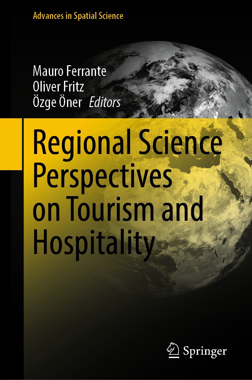 Titlebook: Regional Science Perspectives on Tourism and Hospitality; Mauro Ferrante,Oliver Fritz,Özge Öner Book 2021 Springer Nature Switzerland AG 2 Titlebook: Regional Science Perspectives on Tourism and Hospitality; Mauro Ferrante,Oliver Fritz,Özge Öner Book 2021 Springer Nature Switzerland AG 2