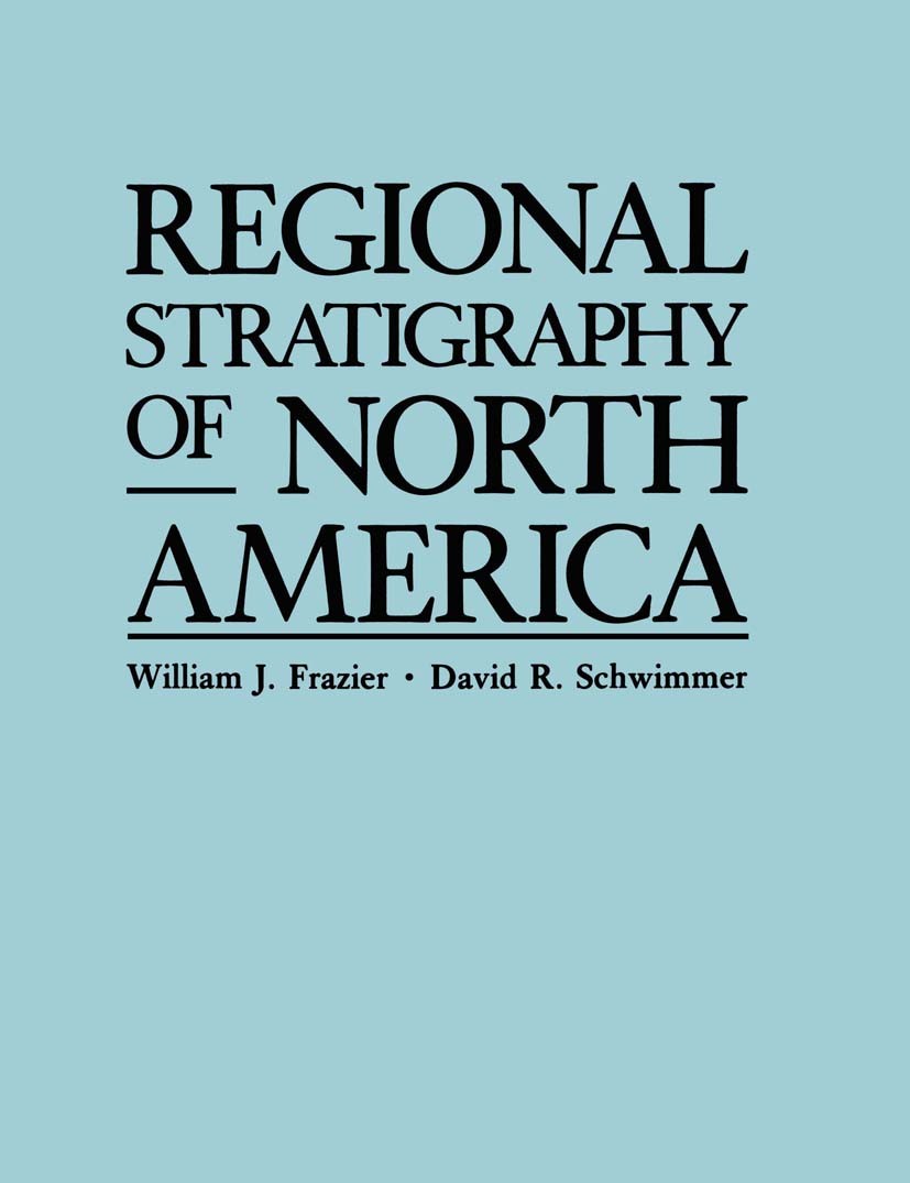 Titlebook: Regional Stratigraphy of North America; William J. Frazier,David R. Schwimmer Book 1987 Plenum Press, New York 1987 Continental shelf.Delt Titlebook: Regional Stratigraphy of North America; William J. Frazier,David R. Schwimmer Book 1987 Plenum Press, New York 1987 Continental shelf.Delt