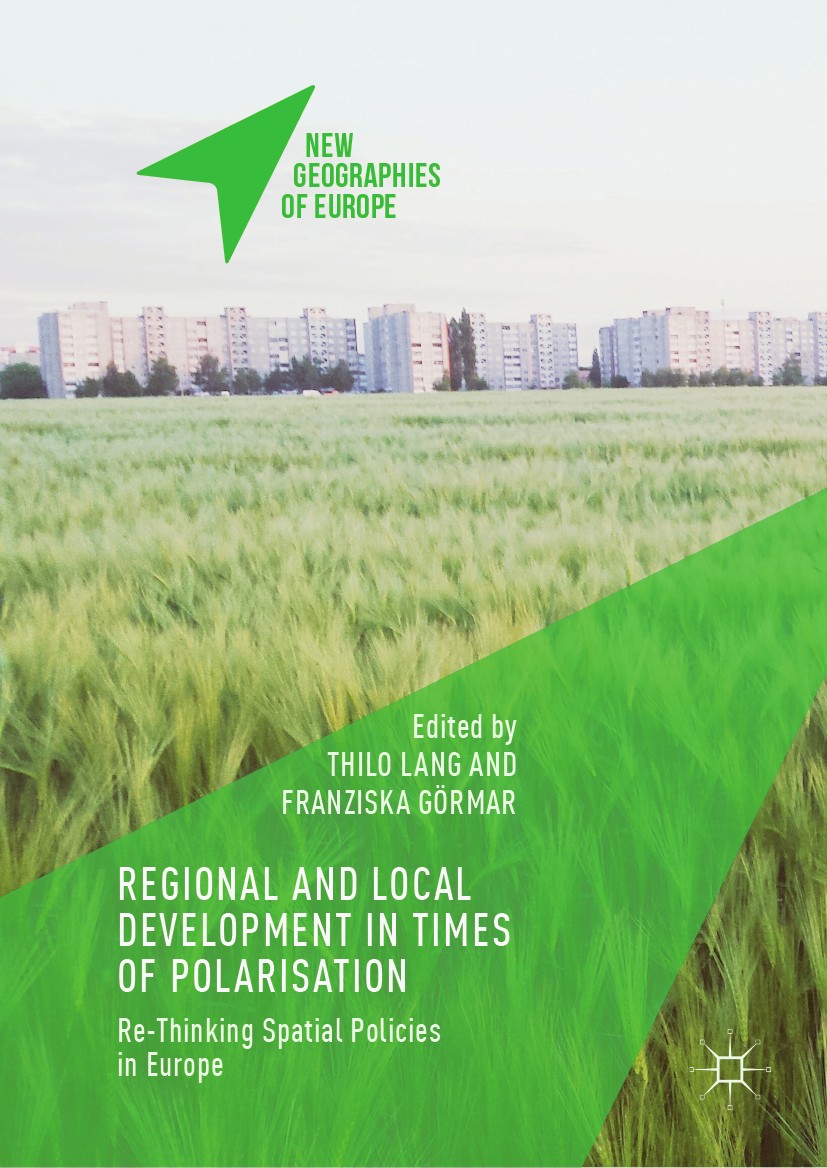 Titlebook: Regional and Local Development in Times of Polarisation; Re-thinking Spatial Thilo Lang,Franziska Görmar Book‘‘‘‘‘‘‘‘ 2019 The Editor(s) ( Titlebook: Regional and Local Development in Times of Polarisation; Re-thinking Spatial Thilo Lang,Franziska Görmar Book‘‘‘‘‘‘‘‘ 2019 The Editor(s) (