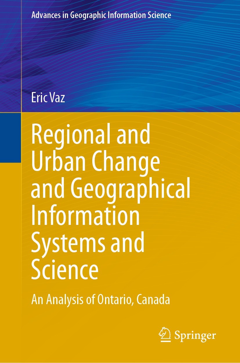 Titlebook: Regional and Urban Change and Geographical Information Systems and Science; An Analysis of Ontar Eric Vaz Book 2023 Springer Nature Switzer Titlebook: Regional and Urban Change and Geographical Information Systems and Science; An Analysis of Ontar Eric Vaz Book 2023 Springer Nature Switzer