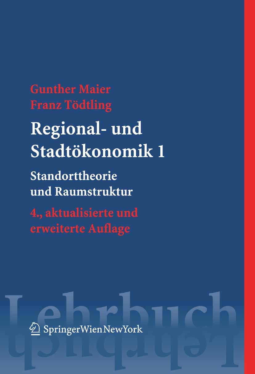 Titlebook: Regional- und Stadtökonomik 1; Standorttheorie und Gunther Maier,Franz Tödtling Textbook 2006Latest edition Springer-Verlag Vienna 2006 Ra Titlebook: Regional- und Stadtökonomik 1; Standorttheorie und Gunther Maier,Franz Tödtling Textbook 2006Latest edition Springer-Verlag Vienna 2006 Ra