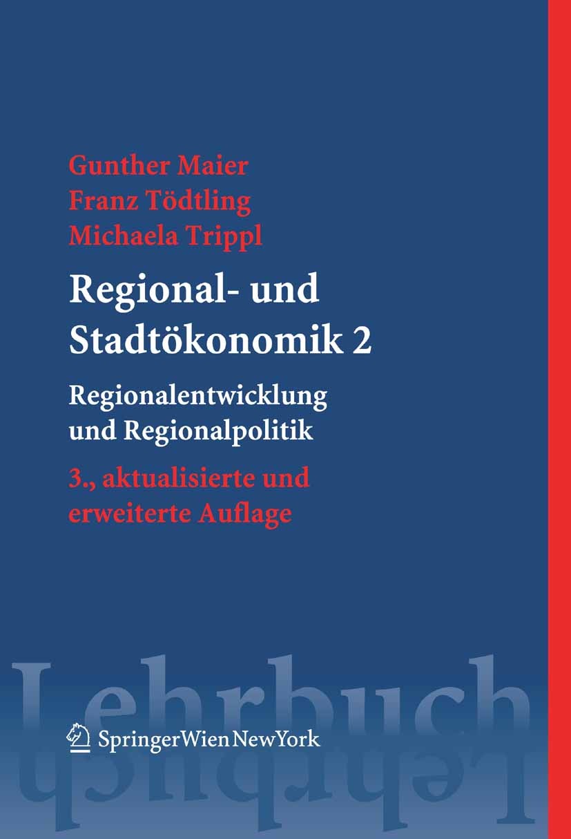 Titlebook: Regional- und Stadtökonomik 2; Regionalentwicklung Gunther Maier,Franz Tödtling,Michaela Trippl Textbook 2006Latest edition Springer-Verla Titlebook: Regional- und Stadtökonomik 2; Regionalentwicklung Gunther Maier,Franz Tödtling,Michaela Trippl Textbook 2006Latest edition Springer-Verla