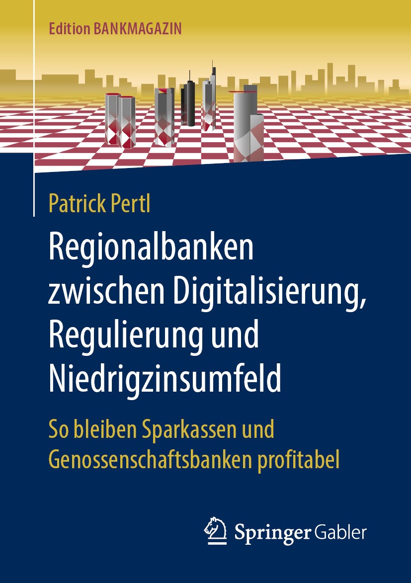 Titlebook: Regionalbanken zwischen Digitalisierung, Regulierung und Niedrigzinsumfeld; So bleiben Sparkasse Patrick Pertl Book 2019 Der/die Herausgebe Titlebook: Regionalbanken zwischen Digitalisierung, Regulierung und Niedrigzinsumfeld; So bleiben Sparkasse Patrick Pertl Book 2019 Der/die Herausgebe