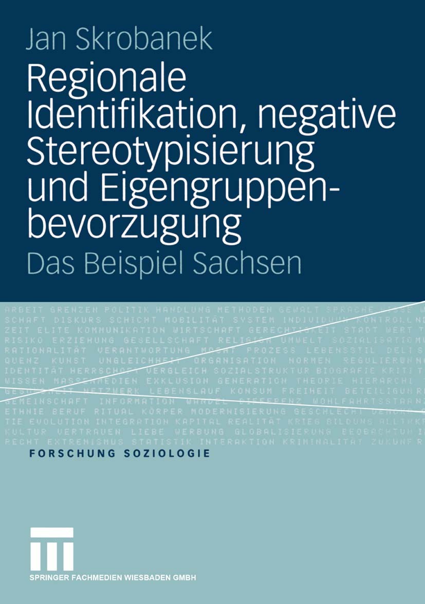 Titlebook: Regionale Identifikation, negative Stereotypisierung und Eigengruppenbevorzugung; Das Beispiel Sachsen Jan Skrobanek Book 2004 Springer Fac Titlebook: Regionale Identifikation, negative Stereotypisierung und Eigengruppenbevorzugung; Das Beispiel Sachsen Jan Skrobanek Book 2004 Springer Fac