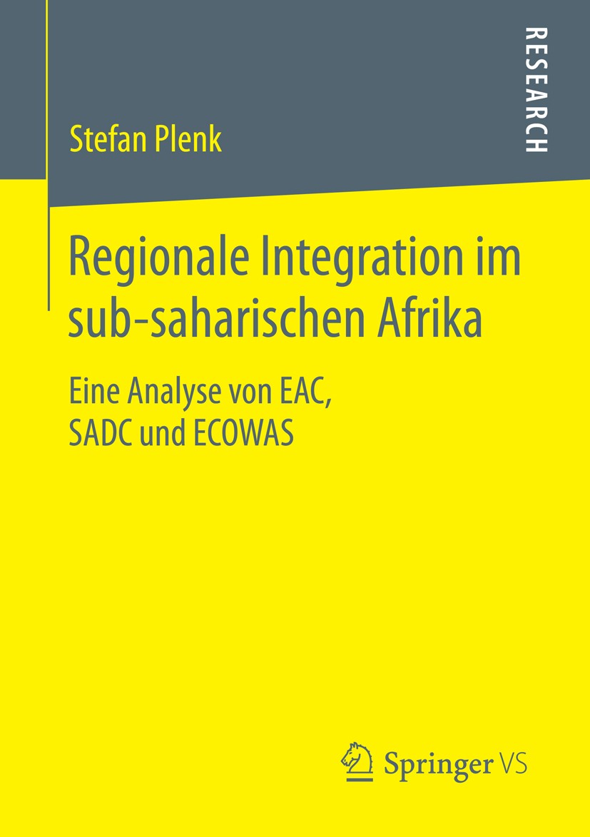 Titlebook: Regionale Integration im sub-saharischen Afrika; Eine Analyse von EAC Stefan Plenk Book 2015 Springer Fachmedien Wiesbaden 2015 Afrika.EAC. Titlebook: Regionale Integration im sub-saharischen Afrika; Eine Analyse von EAC Stefan Plenk Book 2015 Springer Fachmedien Wiesbaden 2015 Afrika.EAC.