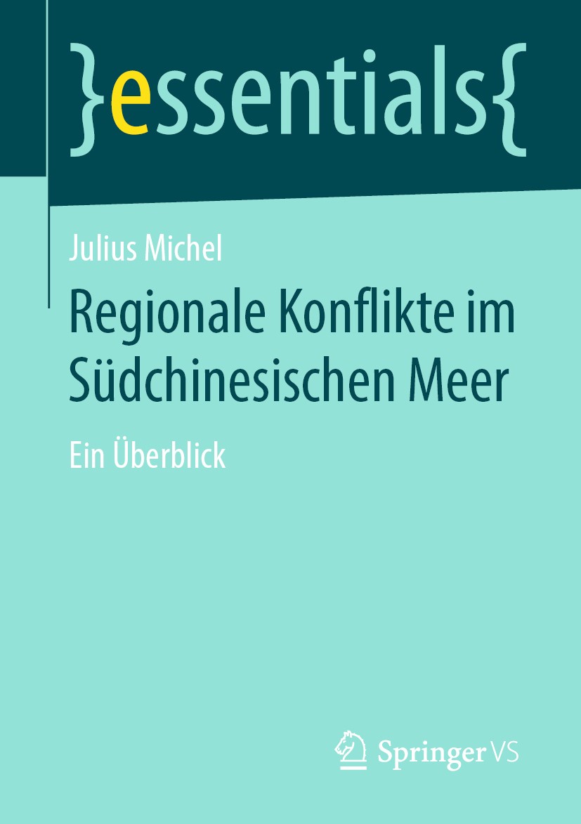 Titlebook: Regionale Konflikte im Südchinesischen Meer; Ein Überblick Julius Michel Book 2020 Springer Fachmedien Wiesbaden GmbH, ein Teil von Springe Titlebook: Regionale Konflikte im Südchinesischen Meer; Ein Überblick Julius Michel Book 2020 Springer Fachmedien Wiesbaden GmbH, ein Teil von Springe