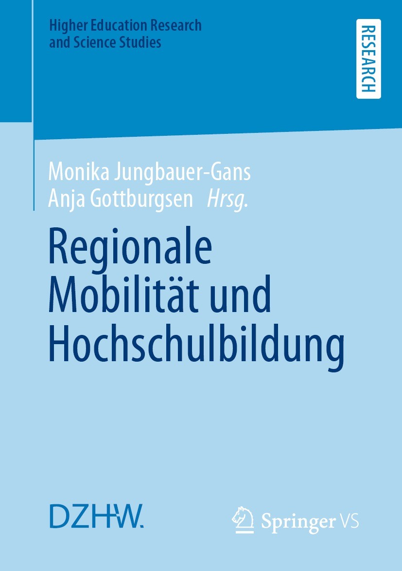 Titlebook: Regionale Mobilität und Hochschulbildung; Monika Jungbauer-Gans,Anja Gottburgsen Book 2022 Der/die Herausgeber bzw. der/die Autor(en), exk Titlebook: Regionale Mobilität und Hochschulbildung; Monika Jungbauer-Gans,Anja Gottburgsen Book 2022 Der/die Herausgeber bzw. der/die Autor(en), exk