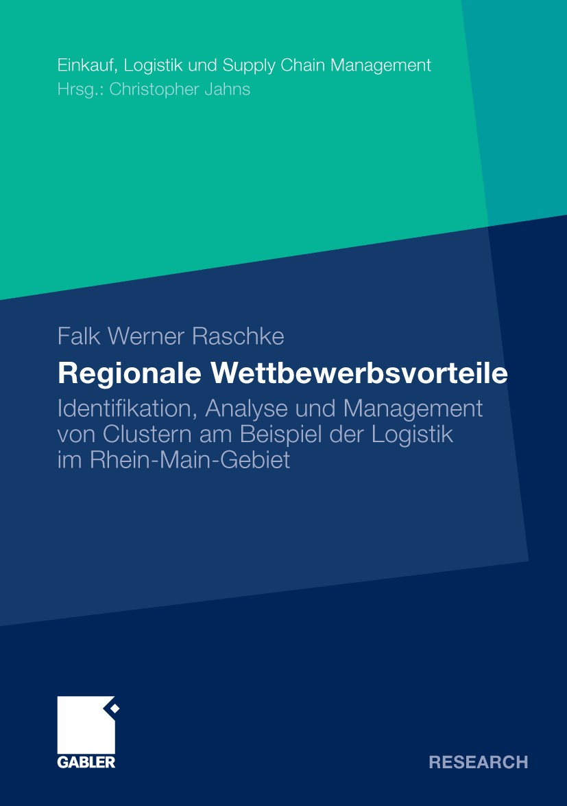 Titlebook: Regionale Wettbewerbsvorteile; Identifikation, Anal Falk Werner Raschke Book 2009 Gabler Verlag | Springer Fachmedien Wiesbaden GmbH, Wiesb Titlebook: Regionale Wettbewerbsvorteile; Identifikation, Anal Falk Werner Raschke Book 2009 Gabler Verlag | Springer Fachmedien Wiesbaden GmbH, Wiesb
