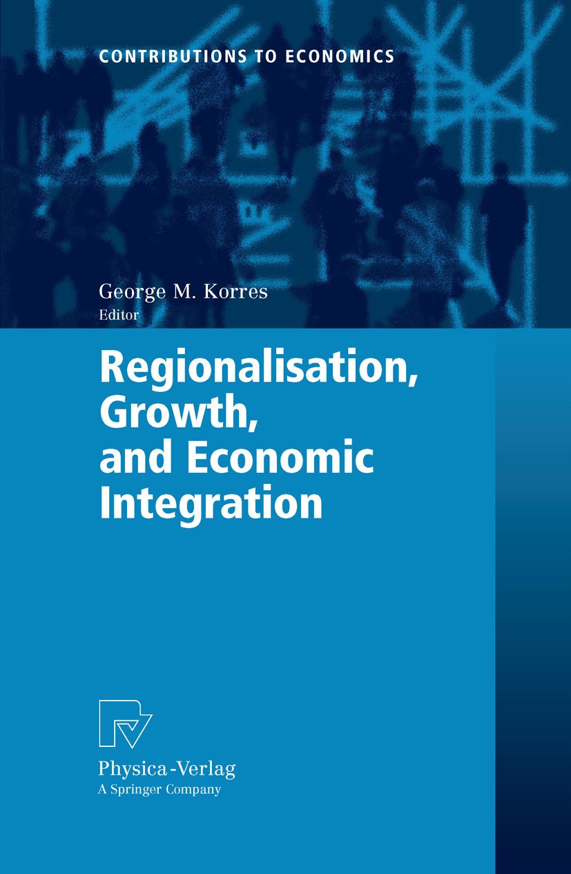 Titlebook: Regionalisation, Growth, and Economic Integration; George M. Korres Book 2007 Physica-Verlag Heidelberg 2007 Eastern Europe.Economic Devel Titlebook: Regionalisation, Growth, and Economic Integration; George M. Korres Book 2007 Physica-Verlag Heidelberg 2007 Eastern Europe.Economic Devel