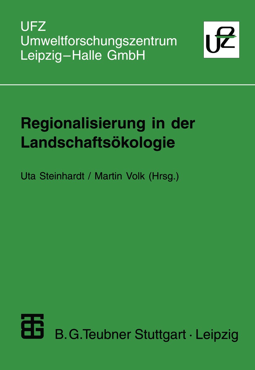 Titlebook: Regionalisierung in der Landschaftsökologie; Forschung — Planung Uta Steinhardt,Martin Volk Textbook 1999 Springer Fachmedien Wiesbaden 19 Titlebook: Regionalisierung in der Landschaftsökologie; Forschung — Planung Uta Steinhardt,Martin Volk Textbook 1999 Springer Fachmedien Wiesbaden 19