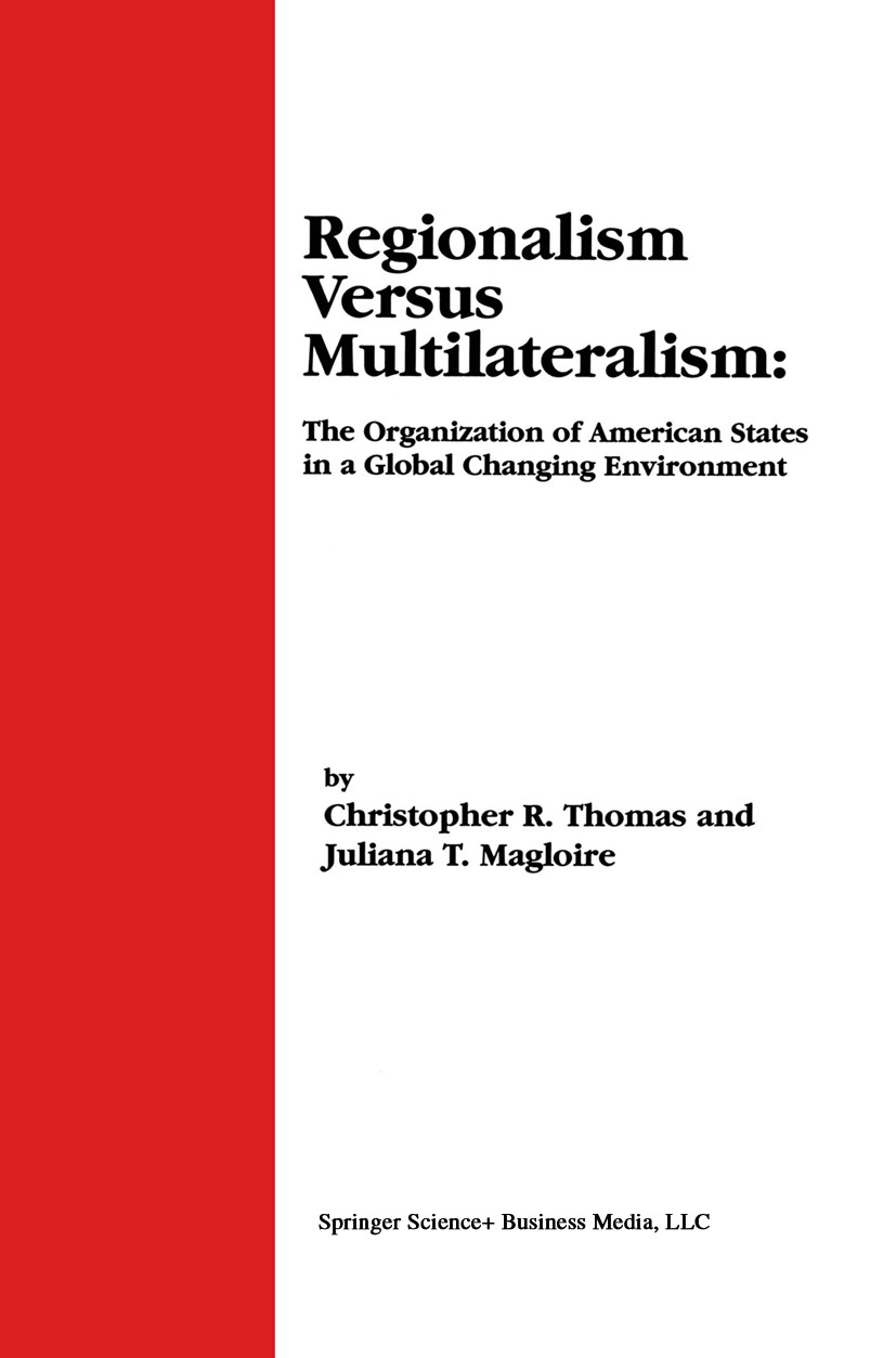 Titlebook: Regionalism Versus Multilateralism; The Organization of Christopher R. Thomas,Juliana T. Magloire Book 2000 Springer Science+Business Medi Titlebook: Regionalism Versus Multilateralism; The Organization of Christopher R. Thomas,Juliana T. Magloire Book 2000 Springer Science+Business Medi