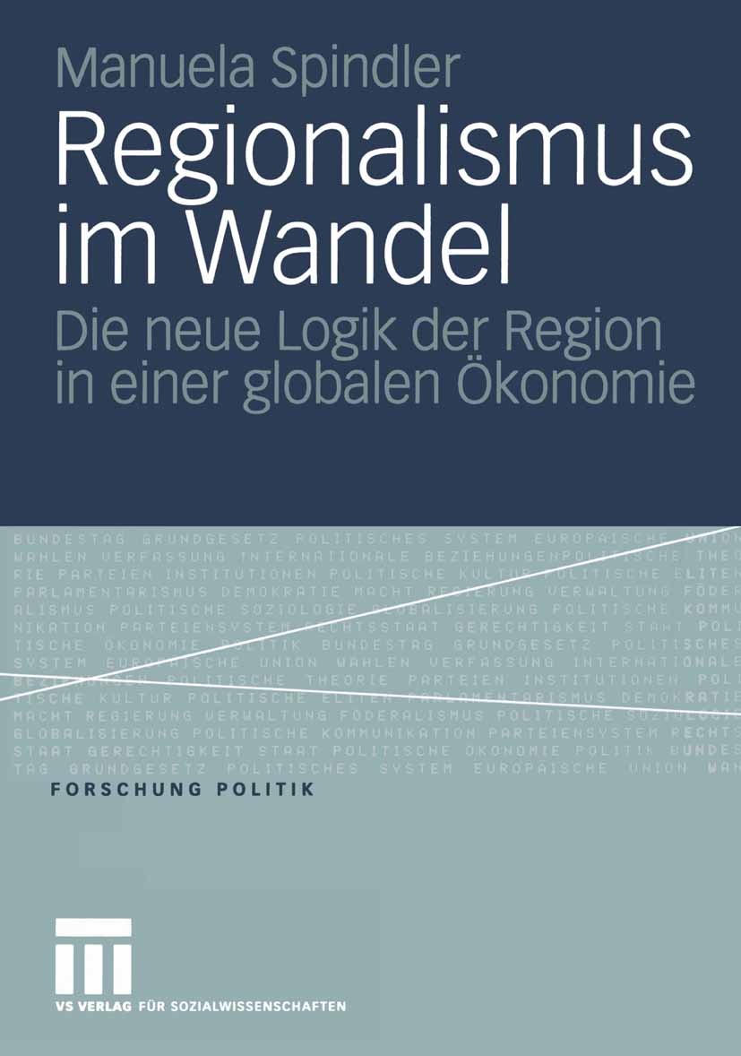 Titlebook: Regionalismus im Wandel; Die neue Logik der R Manuela Spindler Book 2005 VS Verlag für Sozialwissenschaften/GWV Fachverlage GmbH, Wiesbaden Titlebook: Regionalismus im Wandel; Die neue Logik der R Manuela Spindler Book 2005 VS Verlag für Sozialwissenschaften/GWV Fachverlage GmbH, Wiesbaden